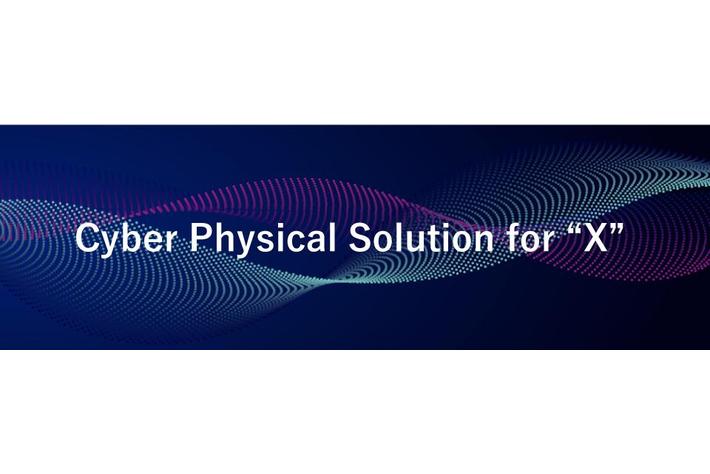 『 Cyber Physical Solution for “X” 』サービス提供開始