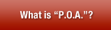 What is“P.O.A.”?